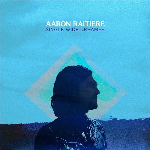 Aaron Raitiere shares new song “Single Wide Dreamer
