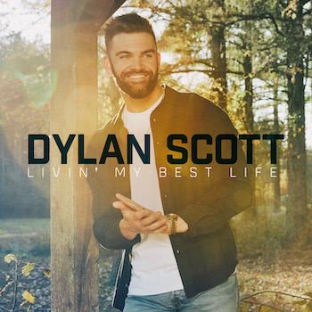 Dylan Scott’s New Album, 'Livin’ My Best Life' - Pre-Order/Pre-Add/Pre-Save Live Today