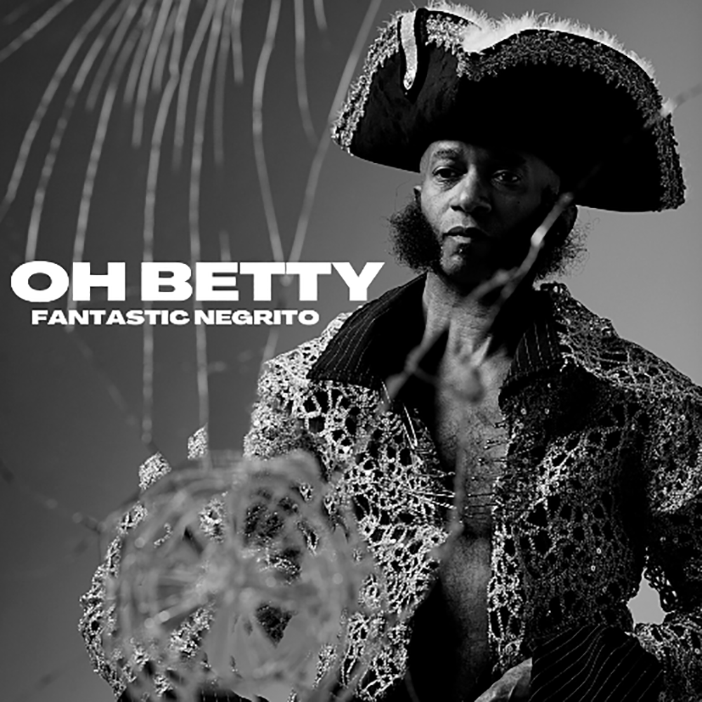 Fantastic Negrito Unveils Brand New Reimagined Acoustic Version of 'Oh Betty'