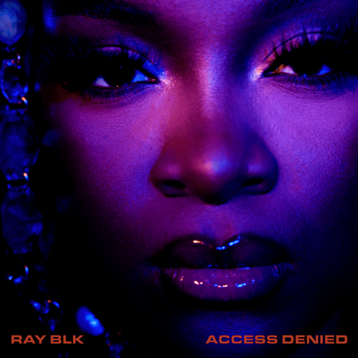 Ray Blk announces new date for highly anticipated debut album ‘Access Denied’