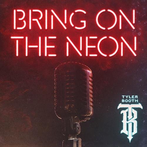 Tyler Booth shines A Light on the Sacrifices of Chasing Dreams in new song , “Bring On The Neon”