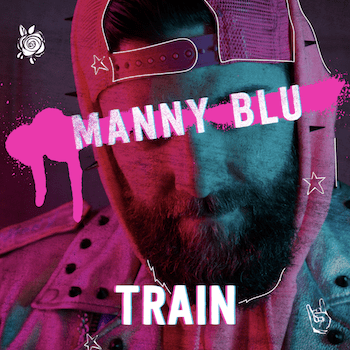 Manny Blu Gives First Taste of New, Original Music with ‘Train’ (Out Now)