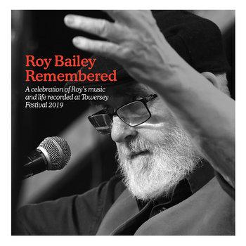 Roy Bailey : Remembered. An archive recording that became a gem!