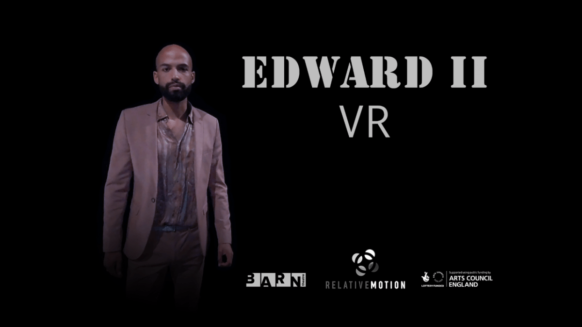 Relative motion and the Barn Theatre release a virtual reality production of Edward II
