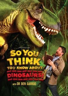 So You Think You Know About Dinosaurs?!